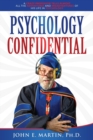 Image for Psychology Confidential : A Crazy Professor Tells Almost All the Adventures and Misadventures of His Life in Psychology