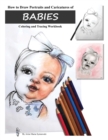 Image for How to Draw Portraits and Caricatures of Babies : Coloring and Tracing Workbook