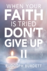 Image for When Your Faith is Tried Don&#39;t Give Up II