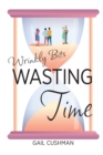 Image for Wasting Time : A Wrinkly Bits Senior Hijinks Romance