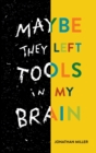 Image for Maybe They Left Tools in My Brain
