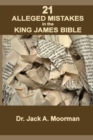 Image for 21 Alleged Mistakes in the King James Bible : FOR EXAMPLE: Conies, Brass and Easter