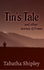 Image for Tin&#39;s Tale and Other Stories of Fraun