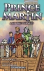 Image for Prince Martin and the Pirates : Being a Swashbuckling Tale of a Brave Boy, Bloodthirsty Buccaneers, and the Solemn Mysteries of the Ancient Order of the Deep