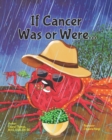 Image for IF CANCER WAS OR WERE...