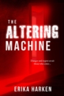Image for Altering Machine: A Psychological Thriller