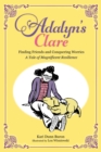 Image for Adalyn&#39;s Clare : Finding Friends and Conquering Worries: A Tale of Magnificent Resilience