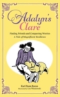 Image for Adalyn&#39;s Clare : Finding Friends and Conquering Worries: A Tale of Magnificent Resilience