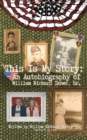Image for This Is My Story : An Autobiography of William Richard Ikner, Sr.