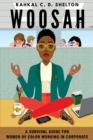 Image for Woosah: A Survival Guide for Women of Color Working in Corporate