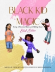 Image for Black Kid Magic : Young, Gifted and Black and Making History: Girls&#39; Edition