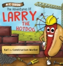 Image for The Adventures of Larry the Hot Dog : Karl the Construction Worker