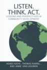 Image for Listen. Think. Act. : Lessons and Perspectives in Community Development