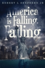 Image for America Is Falling, Falling