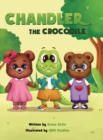 Image for Chandler the Crocodile : A Children&#39;s Book about Self-love, Acceptance, and Kindness