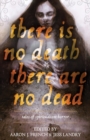 Image for There Is No Death, There Are No Dead
