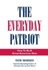 Image for The Everyday Patriot : How to be a Great American Now