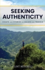 Image for Seeking Authenticity : Essays and Stories on Values and Travels