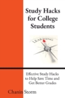 Image for Study Hacks for College Students : Effective Study Hacks to Help Save Time and Get Better Grades