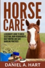 Image for Horse Care : A Beginner&#39;s Guide to Breed Selection, Barn Requirements, Daily Routine and Safe Handling Practices