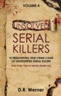 Image for Unsolved Serial Killers - Volume 4 : 10 Frightening True Crime Cases of Unidentified Serial Killers (The Ones You&#39;ve Never Heard of)