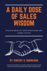 Image for A Daily Dose of Sales Wisdom : Practical Advice for Sales Professionals and Leaders to Excel
