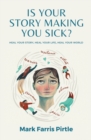 Image for Is Your Story Making You Sick?