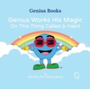 Image for Genius Works His Magic On This Thing Called A Habit