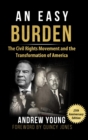 Image for 25th Anniversary Edition - An Easy Burden: The Civil Rights Movement and the Transformation of America