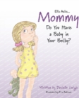 Image for Ella Asks...Mommy Do You Have a Baby in Your Belly?