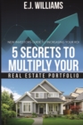 Image for 5 Secrets to Multiply Your Real Estate Portfolio : New Investors Guide to Increasing Your ROI