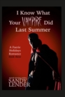 Image for I Know What Your Vampire Did Last Summer