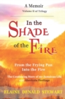 Image for In the Shade of the Fire : From the Frying Pan into the Fire