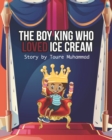 Image for The Boy King Who LOVED Ice Cream