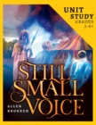Image for Still Small Voice Unit Study : For Homeschool and Small Classes