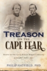 Image for Treason on the Cape Fear: Roots of the Civil War in North Carolina, January-April 1861