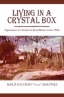 Image for Living in a Crystal Box : Experiences of a Teacher in Rural Mexico in the 1950s