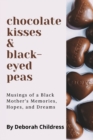 Image for Chocolate Hearts and Black-eyed Peas : Musings of a Black Mother&#39;s Memories, Hopes, and Dreams