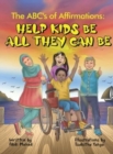 Image for The ABC&#39;s of Affirmations : Help Kids Be All They Can Be