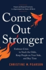 Image for Come Out Stronger : Embrace Crisis to Stack the Odds, Keep People on Your Side, and Buy Time