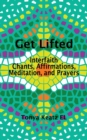 Image for Get Lifted : Interfaith Chants, Affirmations, Meditation, and Prayers
