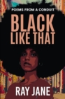 Image for Black Like That: Poems from a Conduit
