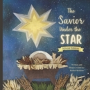 Image for The Savior Under the Star : Advent Edition: A Bible story about Jesus&#39; Birth