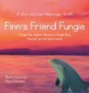Image for Finn&#39;s Friend Fungie : Fungie the dolphin famous in Dingle Bay has just up and gone away.