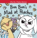 Image for Bon Bon&#39;s Mad at Peaches : Christian Children&#39;s Picture Book about Feelings of Anger and Taking Offense