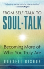Image for From Self-Talk to Soul-Talk : Becoming More of Who You Truly Are