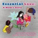 Image for Essential Love : A Mom&#39;s Story