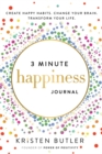 Image for 3 minute happiness journal  : create happy habits, change your brain, transform your life