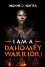 Image for I am a Dahomey Warrior!