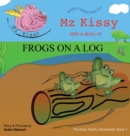 Image for Mz Kissy Tells a Story of Frogs on a Log : When These Pigs Fly
